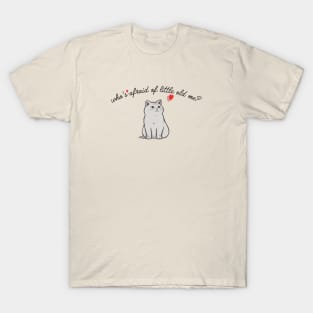 Who's Afraid of Little Old Me? T-Shirt